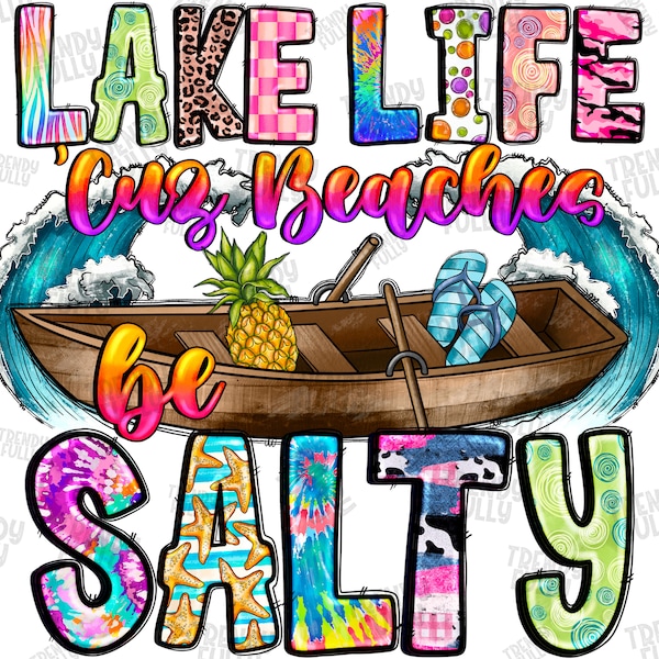 Lake life 'cuz beaches be salty png sublimation design download, lake life png, summer png, lake png, sublimate designs download