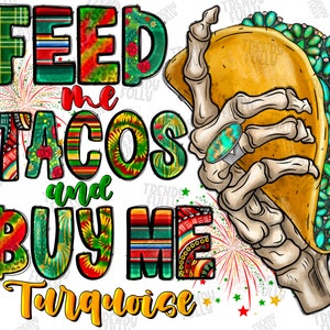 Feed Me Tacos And Buy Me Turquoise Png, Western, Tacos, Skeleton, Western Design, Gemstone Turquoise Png,Sublimation design,Digital Download