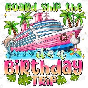 Board The Ship It&#39;s A Birthday Trip PNG, Cruise Birthday Png, Birthday Trip Png, Trip Png, Drinking Png, Cruise Png, Travel Png, Cruise Crew