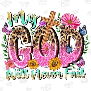 My God Will Never Fail PNG Sublimation, Christian png, bible verse png, God sublimation png Designs, religion png, Western, Digital download