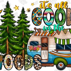It&#39;s All Good In The Woods Png, Sublimation Design Download, Camp Png, Camp Life Png, Sublimate Designs Download, Camping Png, Western ng