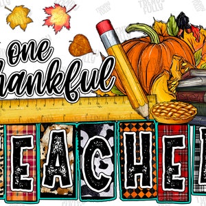 One Thankful Teacher Png, Teacher Thanksgiving PNG,Thankful Teacher Sublimation Design Downloads,Teacher Clipart, Teacher Life, Fall Teacher