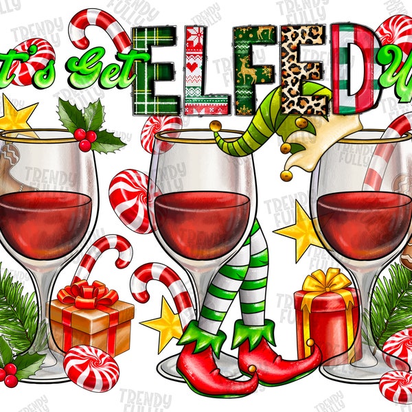 Let's get elfed up png sublimation design download, Christmas png, Happy New Year png, Merry Christmas png, sublimate designs download