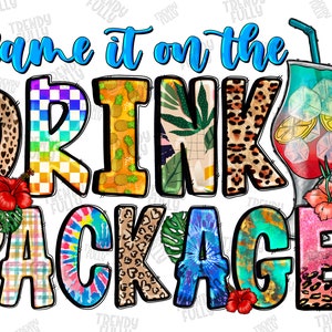 Blame it on the Drink Package PNG, Cruise, Vacation PNG, Funny Cruise, Summer, Summer Drink,Summer Life,Sublimation Designs,Digital Download