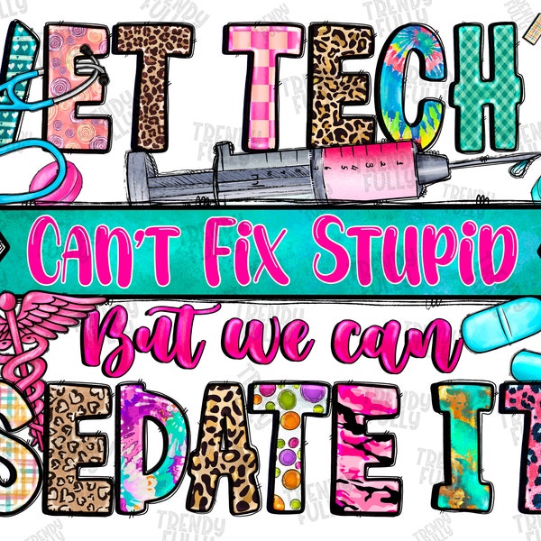 Vet Tech's Can't Fix Stupid But We Can Sedate It png, Sublimation design, Nurse life, Nursing png, Vet Tech's, Digital download, Stethoscope