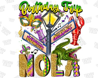 Birthday Trip Nola Png, Mardi Gras Sublimation PNG Design, Nola Png, Hand Drawn, Digital Download, Louisiana, Happy Mardi Gras, Fleur De Lis