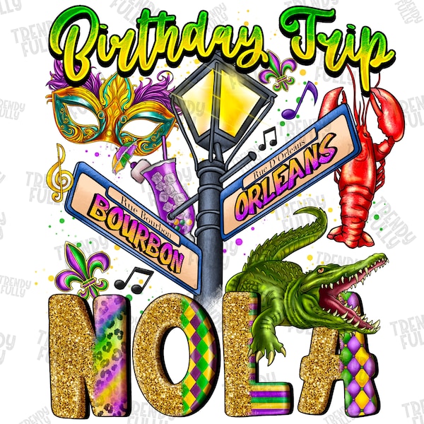 Birthday Trip Nola Png, Mardi Gras Sublimation PNG Design, Nola Png, Hand Drawn, Digital Download, Louisiana, Happy Mardi Gras, Fleur De Lis