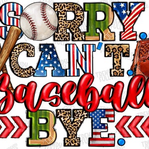 Sorry Can&#39;t Baseball Bye Png, Baseball png, sublimation design, Baseball Mama Png, Game Day, Baseball Design, Baseball Png,Digital downloads