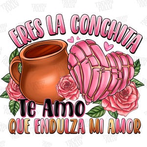 Eres La Conchita que Endulza mi Amor Png, Latina Shirt Png, Mexican Valentine Png, Mexican Pan Dulce Png, Spanish Sayings Png, Concha Png