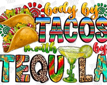 Body By Tacos Mouth By Tequila Png, Cinco de drinko png, sublimation design, Drinko, Margarita,Cinco De Mayo,fiesta,Tequila,Digital download
