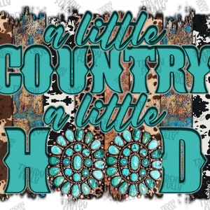 A Little Country A Little Hood Png File, Western Png, Cowhide, Turquoise, Leopard, Digital Download, Sublimation Design