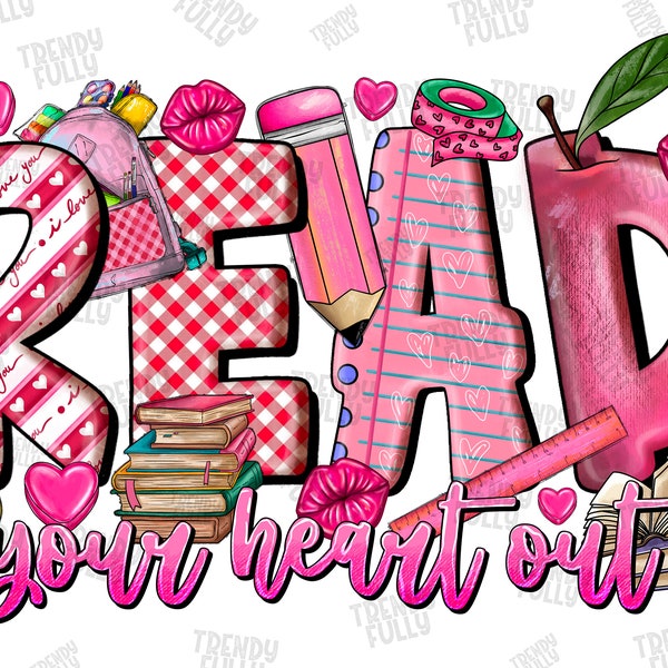 Read Your Heart Out Png, Happy Valentine's Day Png, Reading Book Png, Valentines Day Teacher, INSTANT DOWNLOAD,Sublimation Design, Valentine