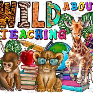 Wild About Teaching PNG, Digital Download, Sublimation, Teaching PNG, School, Wild Design, Wild Soul, Teacher Png, Western, Safari Life png