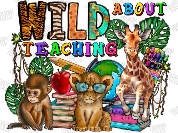 Wild About Teaching PNG, Digital Download, Sublimation, Teaching PNG, School, Wild Design, Wild Soul, Teacher Png, Western, Safari Life png