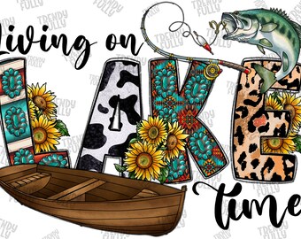 Living On Lake Time Png, Lake Png, Lake Life Sublimation Png, Fishing Png, Fishing Clipart, Camping Clipart, Fish Png, Instant Download