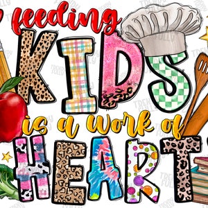Feeding Kids Is A Work Of Heart Png, Cafeteria Worker, Student Nutrition, Cafeteria Sign, Sublimation Design Png,Lunch Lady,Instant Download