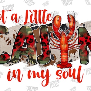 Got a Little Cajun In My Soul Png File,Western,Crawfish PNG,Mudbug PNG,Crawfish Boil png,Crawfish Season,Digital Download,Sublimation Design