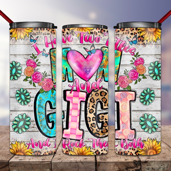 I Have Two Titles Mom And Gigi And I Rock Them Both Png, Mom And Gigi, Mom Png,Gigi Png,20oz Skinny Tumbler Sublimation Designs,20oz Tumbler