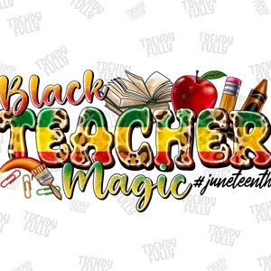 Black Teacher Magic Png, Black power Png, Black history black lives matter png, sublimation design, Juneteenth png,Black History,Teacher Png
