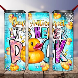 Dear Autocorrect It's Never Duck Tumbler Png 20oz Skinny Tumbler Sublimation Designs,Ducks png file,Ducks Png,Duck Animals,Farm Animals Duck