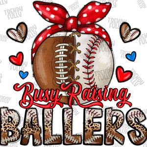 Busy Raising Ballers Png, Football And Baseball png, sublimation design, Baseball Mama Png, Baseball png, Football Png, Digital download