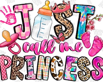 Just Call Me Princess Png, Sublimation Design, Baby girl, Princess Png, Baby Png, Baby Design Sublimation, Princess Design, Instant Download