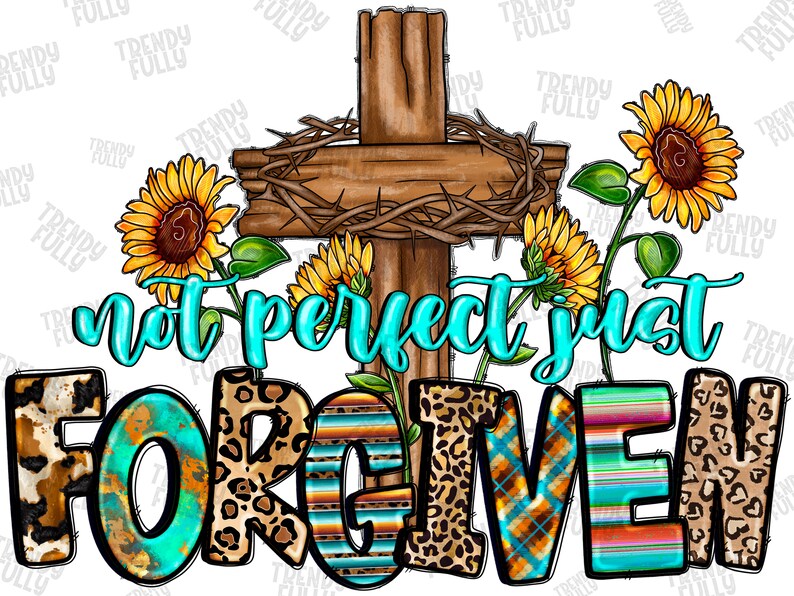 Forgiven Graphics Design Not Perfect Just Forgiven Png, Sublimation Design Download, Blessed Png ...