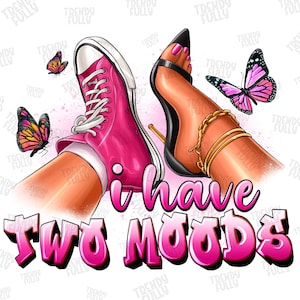 I have two moods sneaker and heels png sublimation design download, sneaker life png, black woman png, heels png, sublimate designs download
