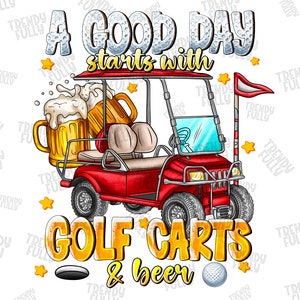 A god day starts with golf carts and beer png, golfer png, golf life png, golf car png, beer design png, sublimate designs download