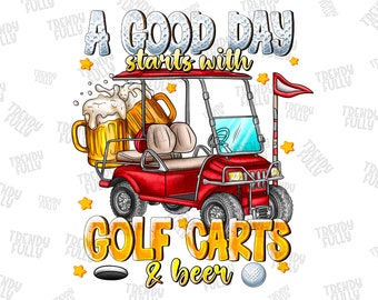 A god day starts with golf carts and beer png, golfer png, golf life png, golf car png, beer design png, sublimate designs download