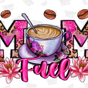 Mom Fuel Coffee Cup png, Mom Png, sublimation design, Coffee Design, Mom Design,Mother&#39;s Day png,Western mom png,Coffee png,Digital download