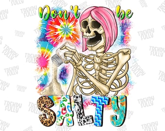 Don't Be Salty PNG, Sarcastic Skeleton, Skull Funny Salty Skeleton ...
