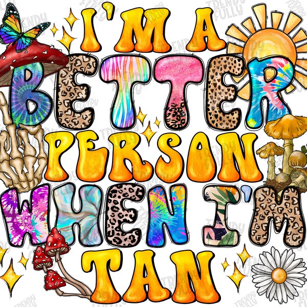 I'm A Better Person When I'm Tan Png, Funny Summer Tan, Summer Life Png, Sublimation Designs, Digital Download, Beaches Png, Sunshine