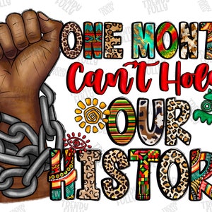 One Month Can&#39;t Hold Our History Png, Black power Png, Black Hand Png, sublimation design, Juneteenth png, Black History, Digital download
