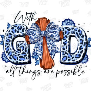 With God All Things Are Possible Png, Faith Png,Blue Floral Bow Cross Bible Bow Png, Religious Png, Grand Millennial Png, Chinoiserie Png