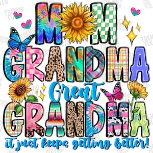 Mom Grandma Great Grandma It Just Keeps Getting Better png, Grandma png, Great Grandma png, Mother&#39;s Day png, sublimate designs download