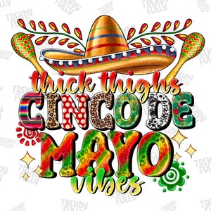 Thick Thighs Cinco De Mayo Vibes PNG, Cinco De Mayo Png, Cinco De Mayo Shirt, Mexican Png, Cinco De Mayo, 5 De Mayo, sublimate download