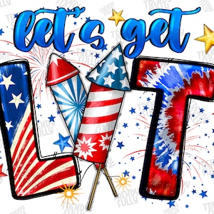 Let&#39;s Get Lit Png, 4th of July PNG, Firework Png, Freedom Png, American Flag, Firework Design, Sunflower,Digital Download,Sublimation Design