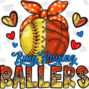 Busy Raising Ballers Png, Softball And Basketball png, sublimation design, Basketball Mama Png,Softball png,Basketball Png,Digital downloads