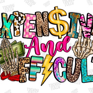 Expensive And Difficult, Sublimation Design, Girl Png, Funny Png, Difficult, Skeleton Hand, Expensive Png, Cute Funny, Mom, Boujee Girl