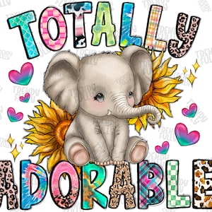 Totally Adorable png sublimation design download, Baby Girl png, Newborn png, Baby png, Kids png, Elephant png, sublimate designs download