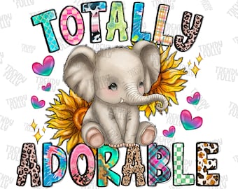 Totally Adorable png sublimation design download, Baby Girl png, Newborn png, Baby png, Kids png, Elephant png, sublimate designs download