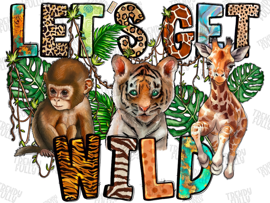 Let's Get Wild PNG, Digital Download, Sublimation, Kids, Giraffe