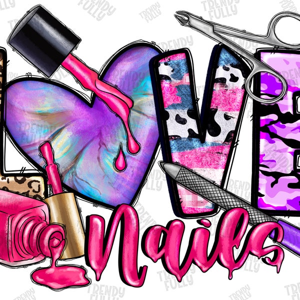 Love Nails png, Nail technician, Nail Boss Png, Nail Png, Sublimation Design, Nail Varnish, Digital Download, Love Nails Sublimation Design
