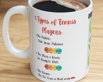 Three Types of Tennis Players Mug, White Ceramic 11 oz Mug, Mug for Tennis Players and Lovers, Tennis League Mug, Tennis Gift