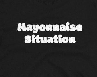 Fake Band T-Shirt: Mayonnaise Situation