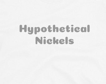 Fake Band T-Shirt: Hypothetical Nickels