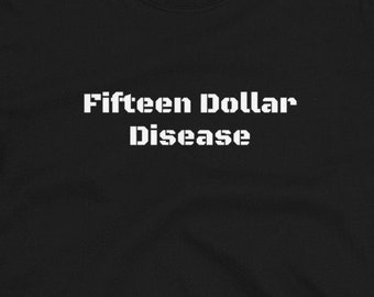 Fake Band T-Shirt: Fifteen Dollar Disease
