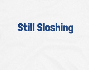 Fake Band T-Shirt: Still Sloshing