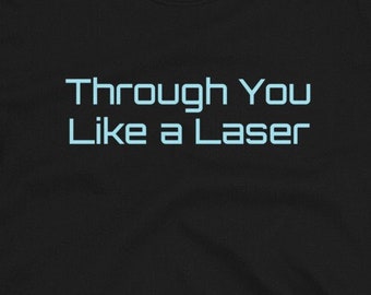 Fake Band T-Shirt: Through You Like a Laser